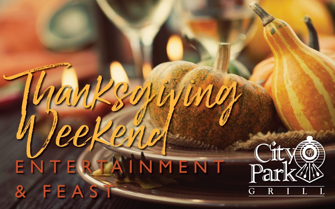 Annual Thanksgiving Feast & Reunion Weekend at City Park Grill